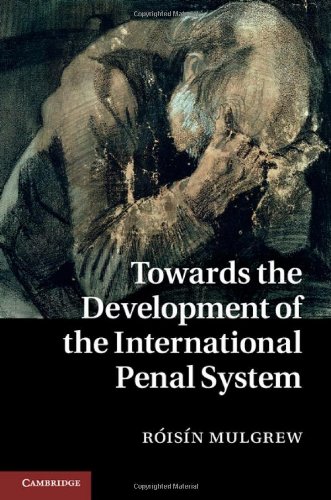 Towards The Development Of The International Penal System Dr Risn Mulgrew
