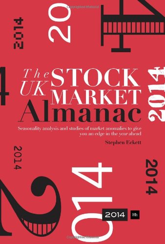 The Uk Stock Market Almanac 2014 Seasonality Analysis And Studies Of Market Anomalies To Give You An Edge In The Year Ahead 7th Revised Edition Stephen Eckett