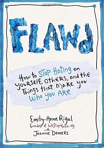 Flawd How To Stop Hating On Yourself Others And The Things That Make You Who You Are Emilyanne Rigal