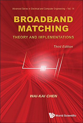 Broadband Matching Theory And Implementations 3rd Edition 3rd Waikai Chen