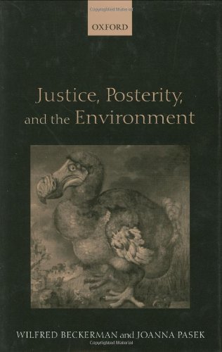Justice Posterity And The Environment 1st Edition Wilfred Beckerman