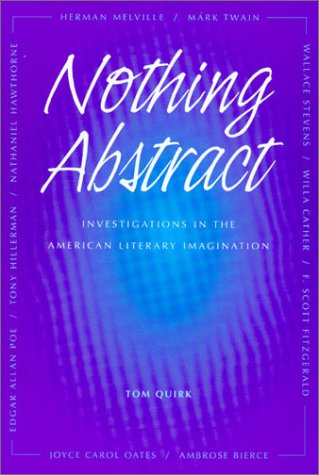 Nothing Abstract Investigations In The American Literary Imagination Tom Quirk