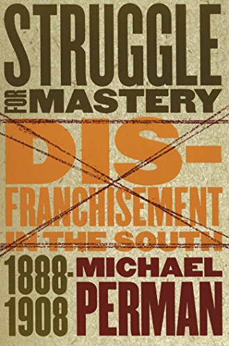 Struggle For Mastery Disfranchisement In The South 18881908 Michael Perman