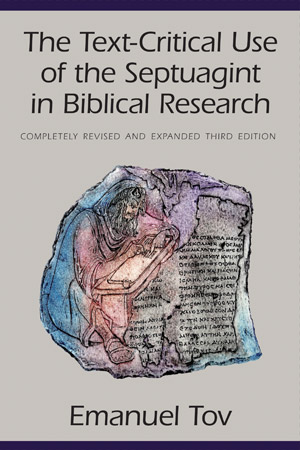 The Textcritical Use Of The Septuagint In Biblical Research 3rd Edition Emanuel Tov