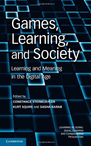 Games Learning And Society Learning And Meaning In The Digital Age Constance Steinkuehler
