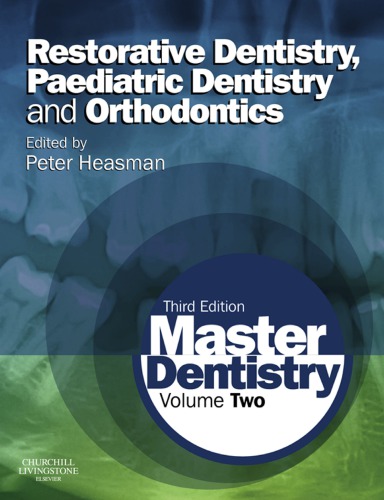 Master Dentistry Restorative Dentistry Paediatric Dentistry And Orthodontics Third Edition Third Edition Peter Heasman