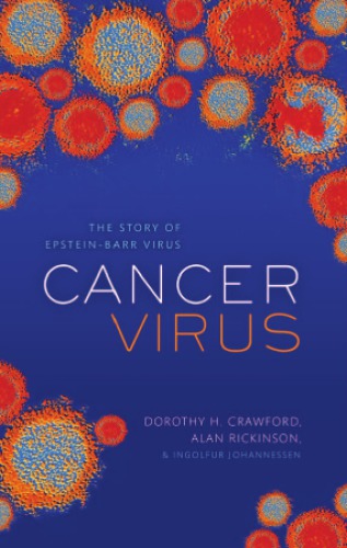 Cancer Virus The Discovery Of The Epsteinbarr Virus 1st Edition Dorothy H Crawford