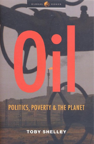 Oil Politics Poverty And The Planet Toby Shelley