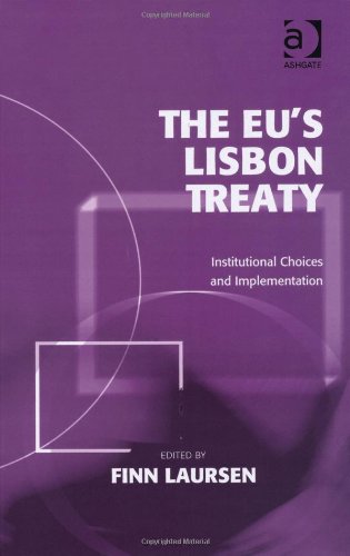 The Eus Lisbon Treaty Institutional Choices And Implementation New Edition Finn Laursen