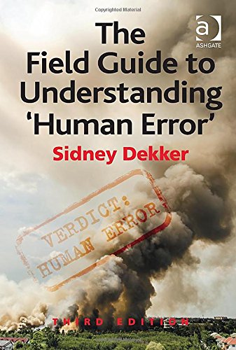 The Field Guide To Understanding Human Error 3rd Edition Sidney Dekker