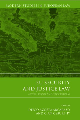 Eu Security And Justice Law After Lisbon And Stockholm Diego Acosta Arcarazo