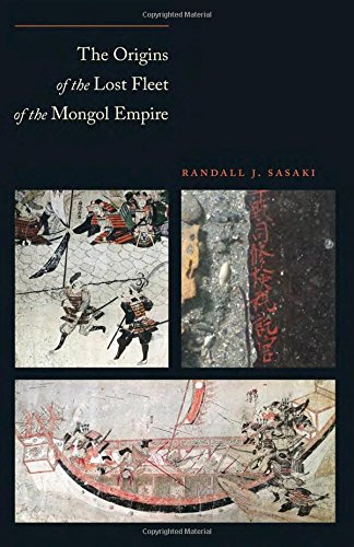 The Origins Of The Lost Fleet Of The Mongol Empire Randall James Sasaki