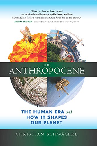 The Anthropocene The Human Era And How It Shapes Our Planet Christian Schwgerl