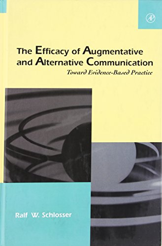 The Efficacy Of Augmentative And Alternative Communication Toward Evidencebased Practice Augmentative And Alternative Communications Perspectives 1st Edition Ralf W Schlosser
