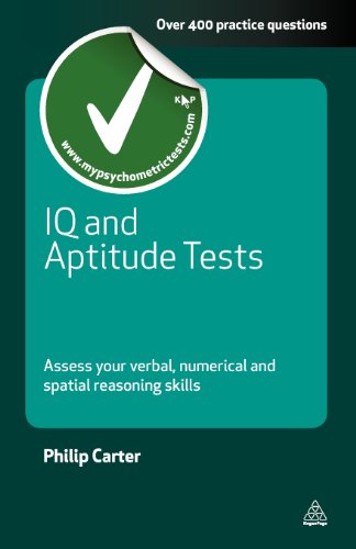 Iq And Aptitude Tests Assess Your Verbal Numerical And Spatial Reasoning Skills Revised Philip Carter