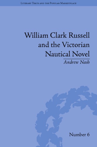 William Clark Russell And The Victorian Nautical Novel Gender Genre And The Marketplace Andrew Nash