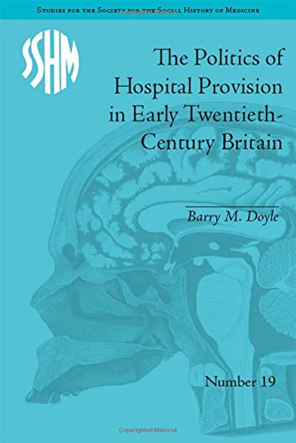 The Politics Of Hospital Provision In Early Twentiethcentury Britain 1st Edition Barry M Doyle