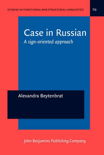 Case In Russian A Signoriented Approach 1st Edition Alexandra Beytenbrat