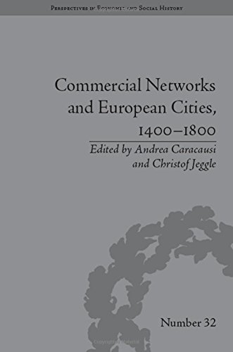 Commercial Networks And European Cities 14001800 Andrea Caracausi