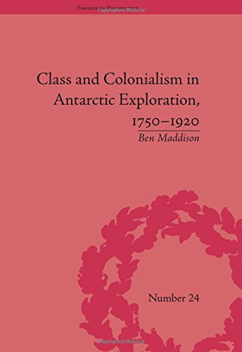 Class And Colonialism In Antarctic Exploration 17501920 Ben Maddison