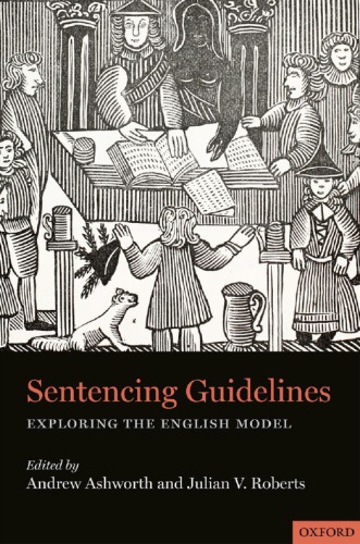 Sentencing Guidelines Exploring The English Model 1st Edition Andrew Ashworth