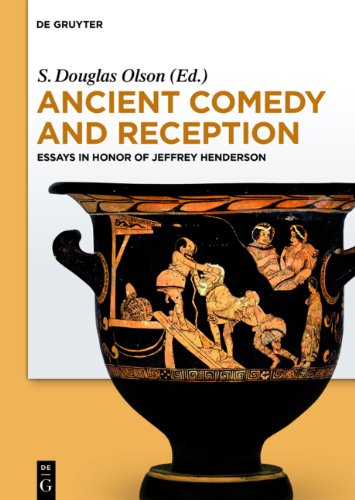 Ancient Comedy And Reception Essays In Honor Of Jeffrey Henderson S Douglas Olson