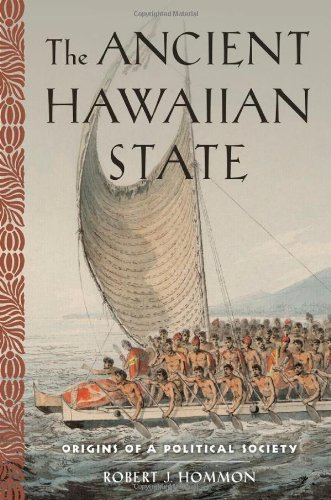 The Ancient Hawaiian State Origins Of A Political Society 1st Edition Robert J Hommon