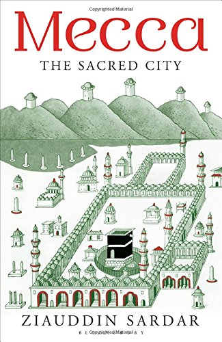 Mecca The Sacred City Ziauddin Sardar