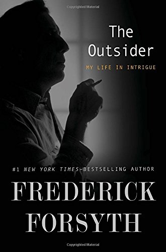 The Outsider My Life In Intrigue Frederick Forsyth