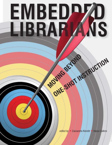 Embedded Librarians Moving Beyond Oneshot Instruction 1st Edition Cassandra Kvenild