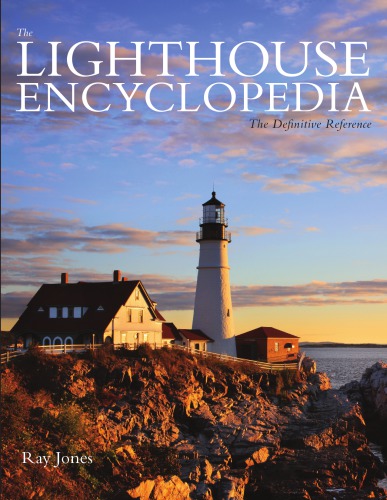 The Lighthouse Encyclopedia The Definitive Reference 2nd R Jones