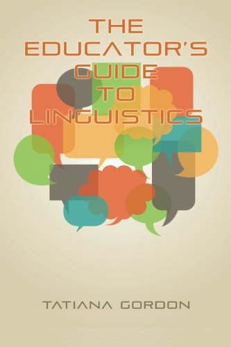 The Educators Guide To Linguistics A Textbook For Language Teachers 1st Edition Tatiana Gordon