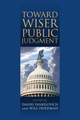 Toward Wiser Public Judgment Daniel Yankelovich Will Friedman