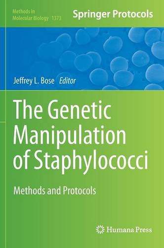 The Genetic Manipulation Of Staphylococci Methods And Protocols Jeffrey L Bose