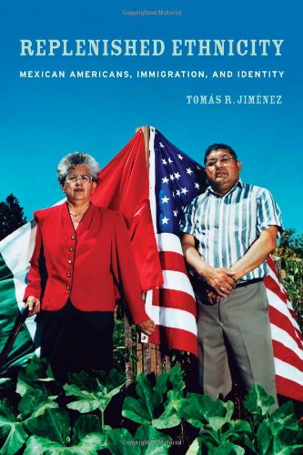 Replenished Ethnicity Mexican Americans Immigration And Identity 1st Tomas Jimenez