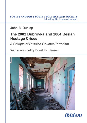 The 2002 Dubrovka And 2004 Beslan Hostage Crises A Critique Of Russian Counterterrorism John B Dunlop