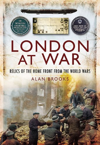 London At War Relics Of The Home Front From The World Wars Alan Brooks