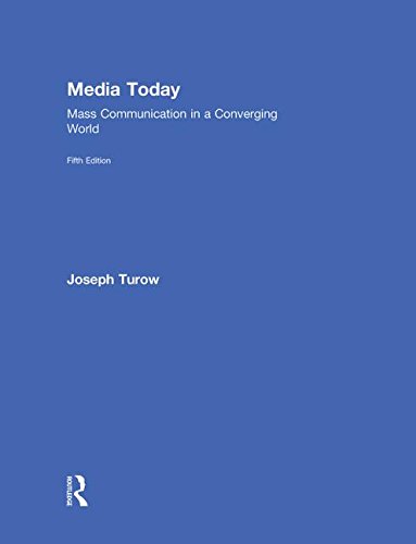 Media Today Mass Communication In A Converging World 5th Edition Joseph Turow