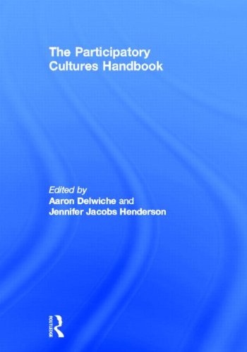 The Participatory Cultures Handbook 1st Edition Aaron Delwiche