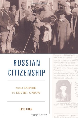 Russian Citizenship From Empire To Soviet Union Eric Lohr