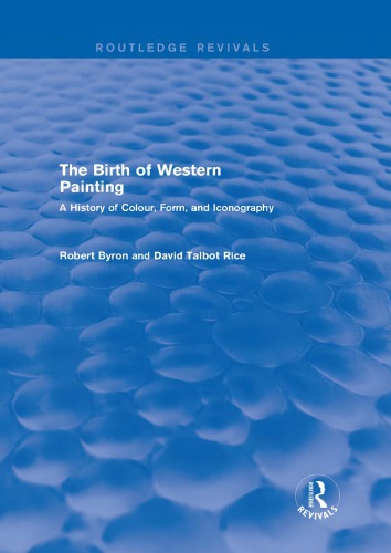 The Birth Of Western Painting A History Of Colour Form And Iconography Reprint Robert Byron
