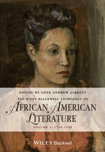 The Wiley Blackwell Anthology Of African American Literature Vol 1 1746 1920 1st Edition Gene Andrew Jarrett