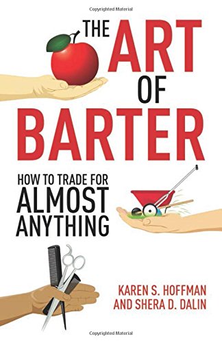 The Art Of Barter How To Trade For Almost Anything Karen Hoffman