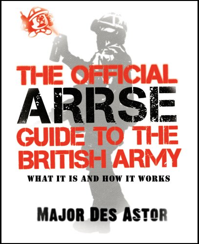 The Official Arrse Guide To The British Army Major Des Astor