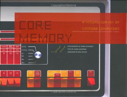 Core Memory A Visual Survey Of Vintage Computers 1st John Alderman