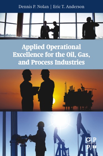 Applied Operational Excellence For The Oil Gas And Process Industries 1st Edition Dennis P Nolan