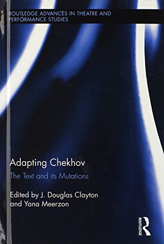 Adapting Chekhov The Text And Its Mutations 1st Edition J Douglas Clayton