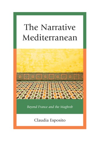The Narrative Mediterranean Beyond France And The Maghreb Claudia Esposito