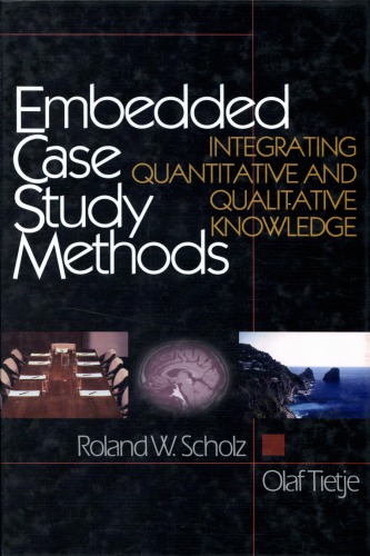 Embedded Case Study Methods Integrating Quantitative And Qualitative Knowledge 1st Roland W Scholz