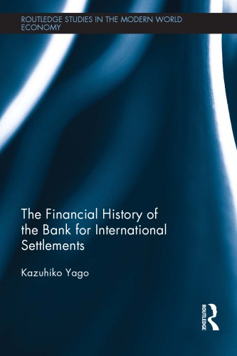 The Financial History Of The Bank For International Settlements Kazuhiko Yago